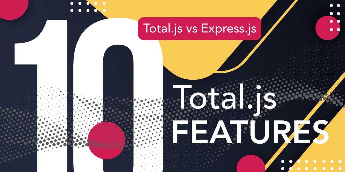10 Total.js features to use in your next Express.js application.