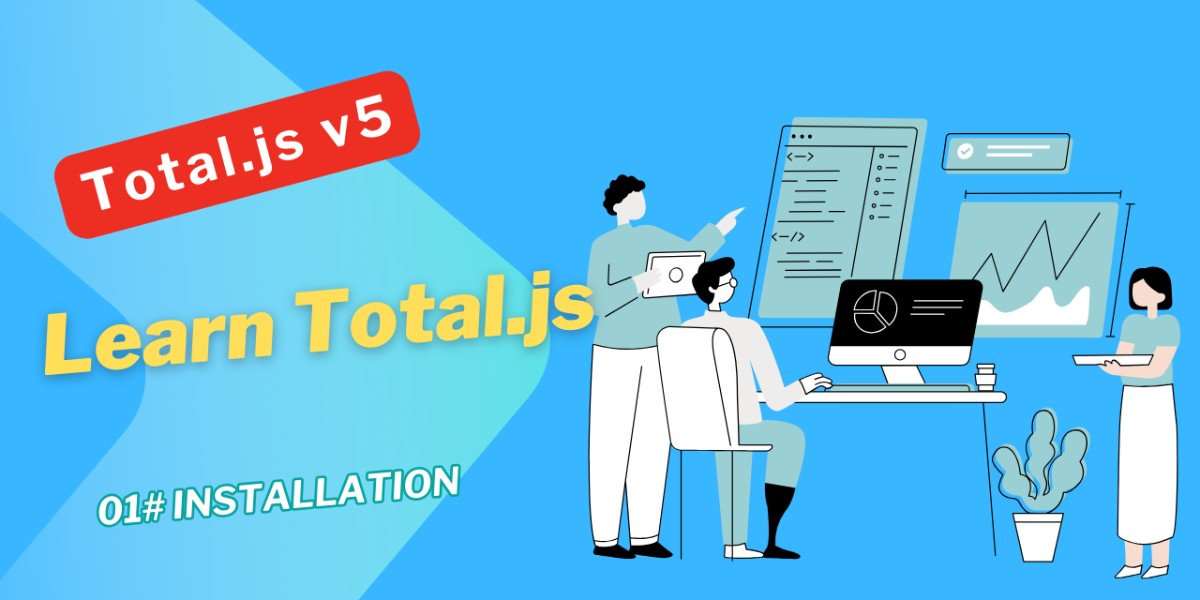 Installing Total.js v5: A Comprehensive Guide - Total.js Platform Blog