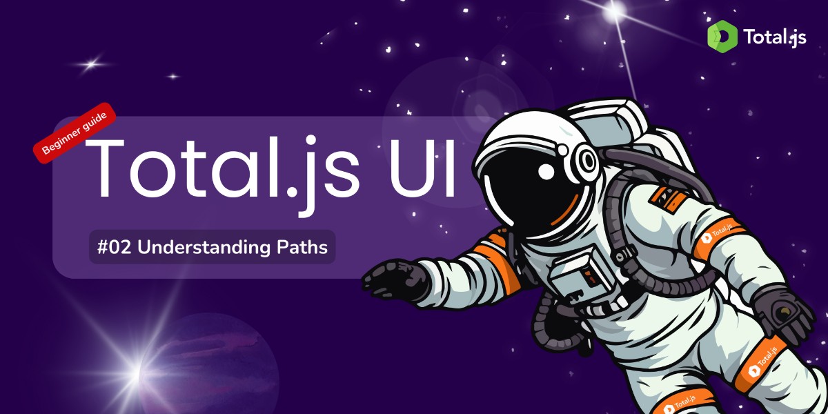 Beginner Guide to Total.js UI: #02 Understanding Paths