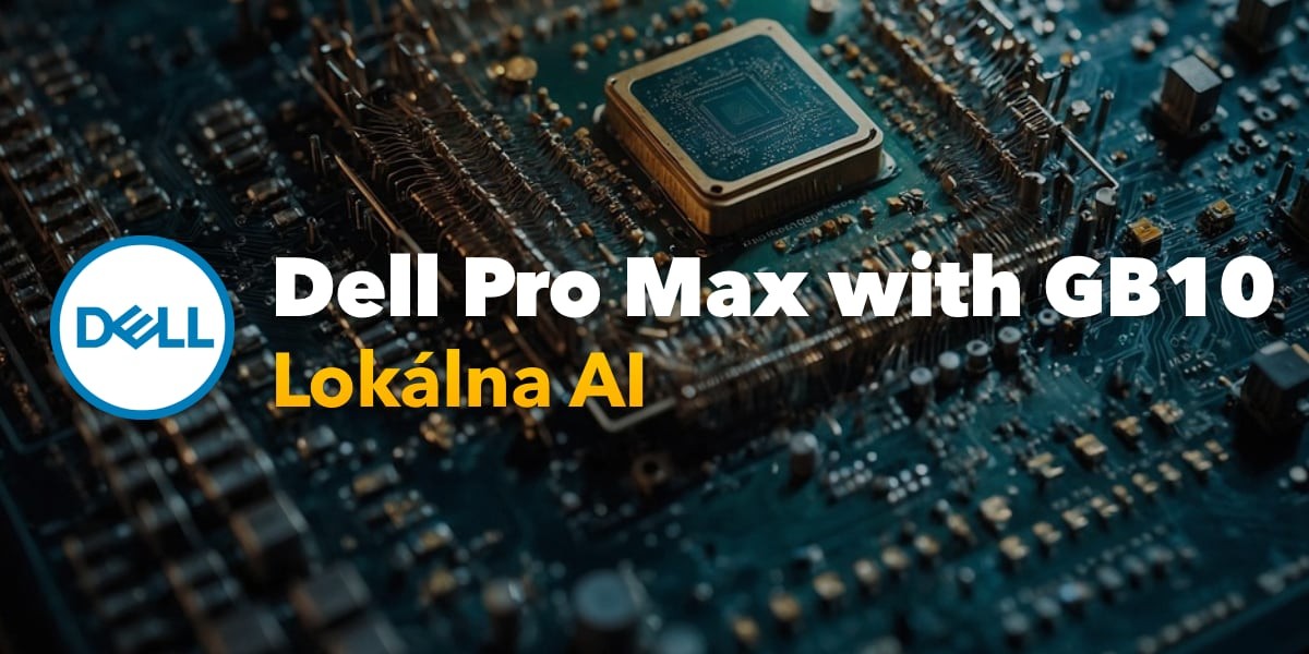 Dell Pro Max with GB10 a lokálna AI